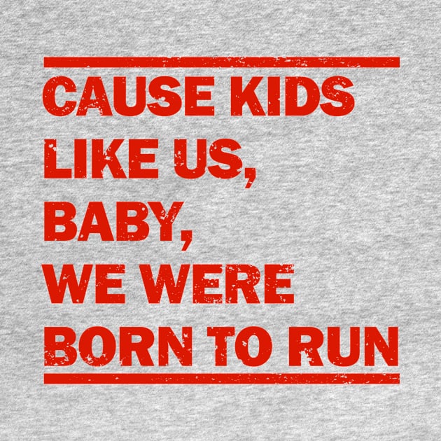 Baby We Were Born To Run by redpandakids